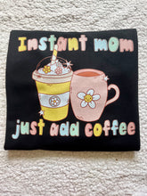 Charger l'image dans la galerie, Instant Mom, Just Add Coffee