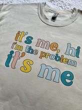 Charger l&#39;image dans la galerie, It&#39;s Me, Hi, I&#39;m The Problem It&#39;s Me
