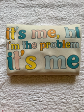Charger l&#39;image dans la galerie, It&#39;s Me, Hi, I&#39;m The Problem It&#39;s Me
