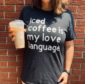 Iced Coffee Is My Love Language
